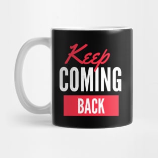 Keep Coming Back Alcoholic Recovery Mug